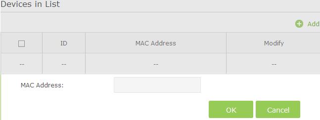 1. Click Add button, then you will see a setting page. 2. Enter the appropriate MAC Address into the MAC Address field. The format of the MAC Address is XX-XX-XX-XX-XX-XX (X is any hexadecimal digit).