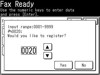 2 Use the numeric keys to enter the destination fax number. 3 Press [Register]. 4 Select a free number and, press [Yes].