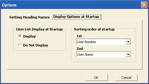 User Management Screen Change sorting order or hide user list at startup Click the [Option] icon then click the [Display Options at Startup] tab.