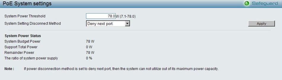 PoE > PoE System Settings (DGS-1210-10P only) This page will display the PoE status including System Budget Power, Support Total Power, Remainder Power, and The ratio of system power supply.