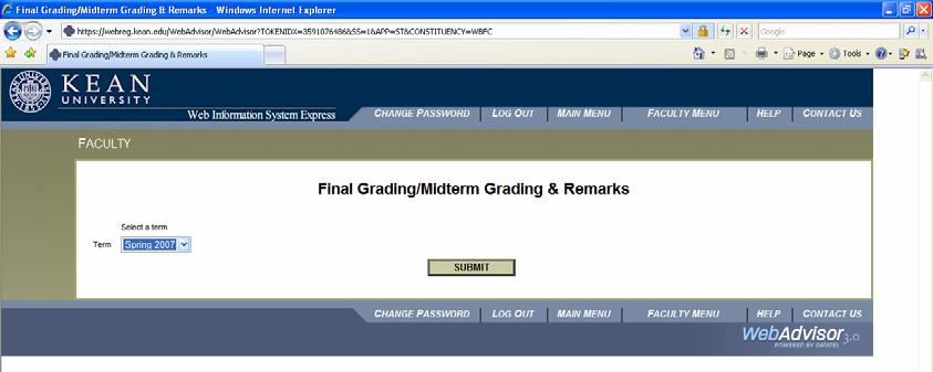 On the FACULTY-WEBADVISOR FOR FACULTY MENU page you would click on Final Grading/Midterm Grading & Remarks to submit grades for each of your