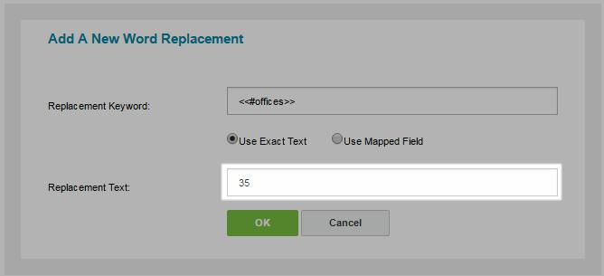 5. Select Use Exact Text or Use Mapped Field: a. The Use Exact Text options replaces the Replacement Keyword with the exact value from the Replacement Text field.