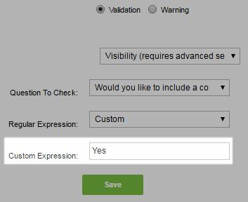 In the Custom Expression field, enter the text of the option that will activate this visibility