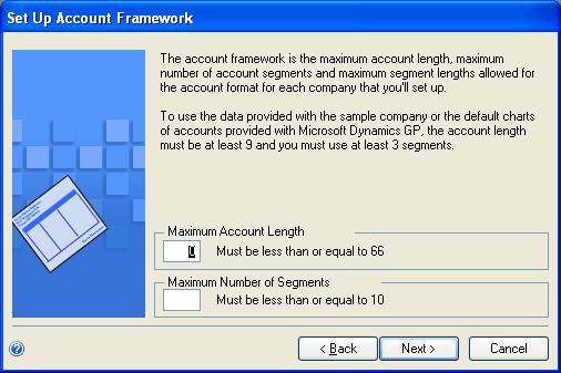 In the Set Up Account Framework window, enter a framework for the accounts for all Microsoft Dynamics GP companies, as well as all companies you may set up in the