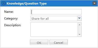 Figure 32 Knowledge/Question Type dialog box 3. Enter information in the text fields as follows: Name Enter a name (up to 32 characters long) for the knowledge/question type.