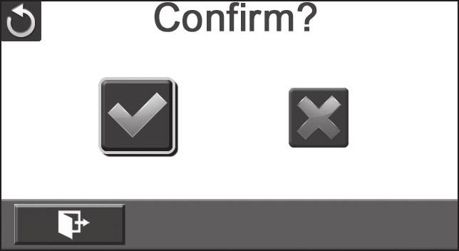 Touch to select [Yes] or [No] ( ). (Touch [Yes] to enter the confirmation screen.) 3. Touch the [Yes ] icon to execute the operation and the [No ] icon to cancel the operation.