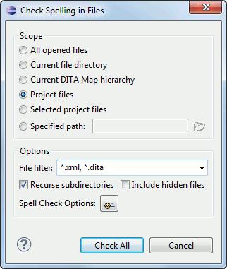 Text Editor Specific Actions 324 Figure 198: Check Spelling in Files Dialog The following scopes are available: All opened files - Spell check in all opened files.
