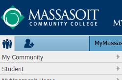 You will find several tabs within the portal which include, but are not limited to, the following: The MyMassasoit Home and Student tabs contain several helpful features and links, including class