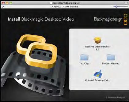 7 Getting Started Install the Blackmagic Design Software After installing your hardware, the next step is to install the Blackmagic Design Desktop Video software.
