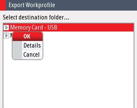 Turn the rotary knob to select the edit icon on the work profile you want to export 3. Select Save to disk The Files dialog will be displayed 4. Select the USB 5.