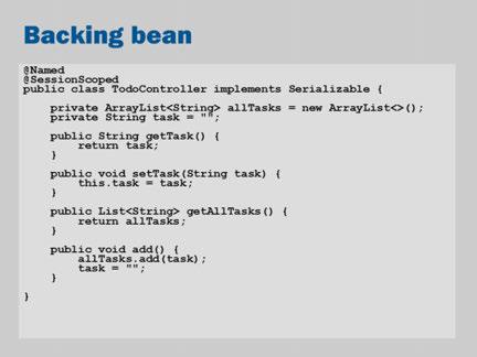 The backing bean is our Java code that implements the functionality of our JSF application.