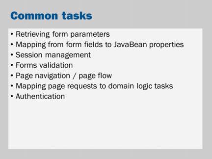 What are some common tasks/problems that need to be solved in most web applications? Retrieving form parameters i.e., in the Servlet/JSP, using code such as: request.