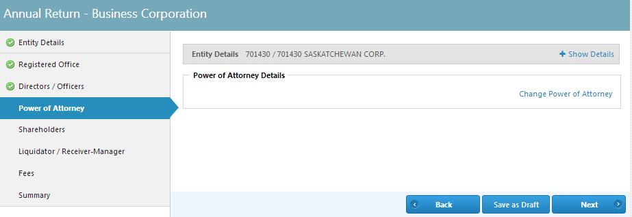 Power of Attorney Since the entity is a Saskatchewan Business Corporation with directors within the province, a Power of Attorney isn t required.