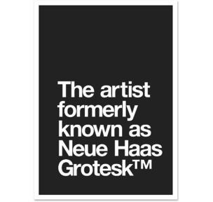 Akzidenz Grotesk } Helvetica = Neue Haas Grotesk GROTESK: the