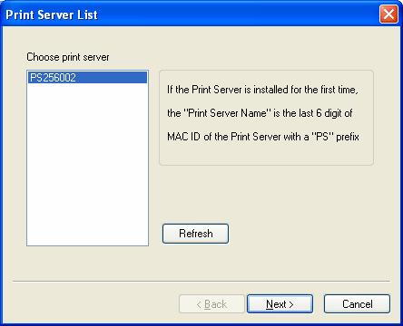 7. You have completed the installation phase and prepare to configure the Printer server. The Choose Printer server will list all Printer servers within the network.