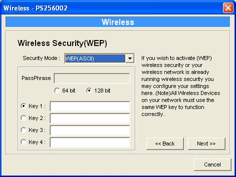 WEP Security Mode: You can select 64 bit or 128 bit length and Hexadecimal or ASCII format for the encryption key. Longer key length can provide stronger security but worth communication performance.