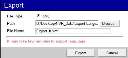 Click here and a select path and filename to export. This is available only to workstation, not to Web Client. 5. Import button: Select a translated XML file to import.