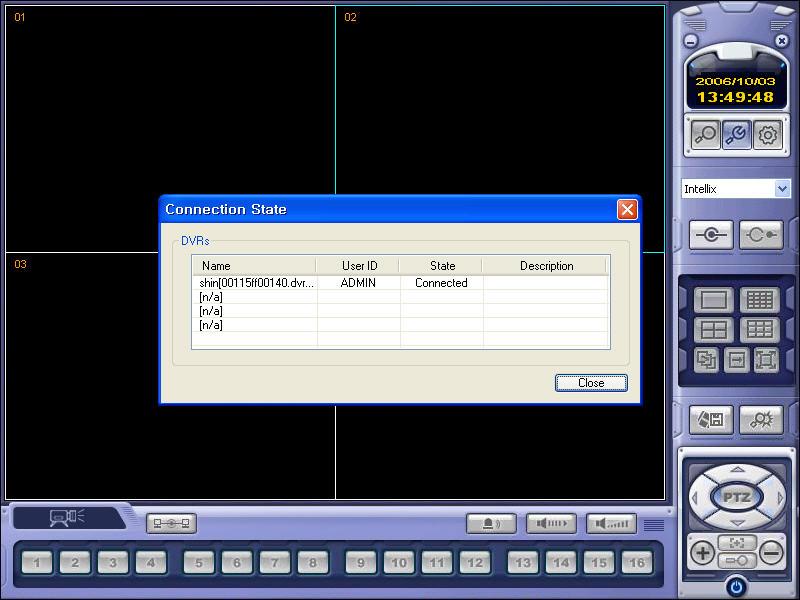 5. Monitoring 1. Selection Network I/D Select I/D to Connect Server. I/D can be Add, Change, and Delete at Setup. 2. Screen Division Selection 1*1 View : Showing One (1) Video which User Selected.