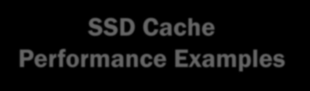 SSD Cache Performance Examples