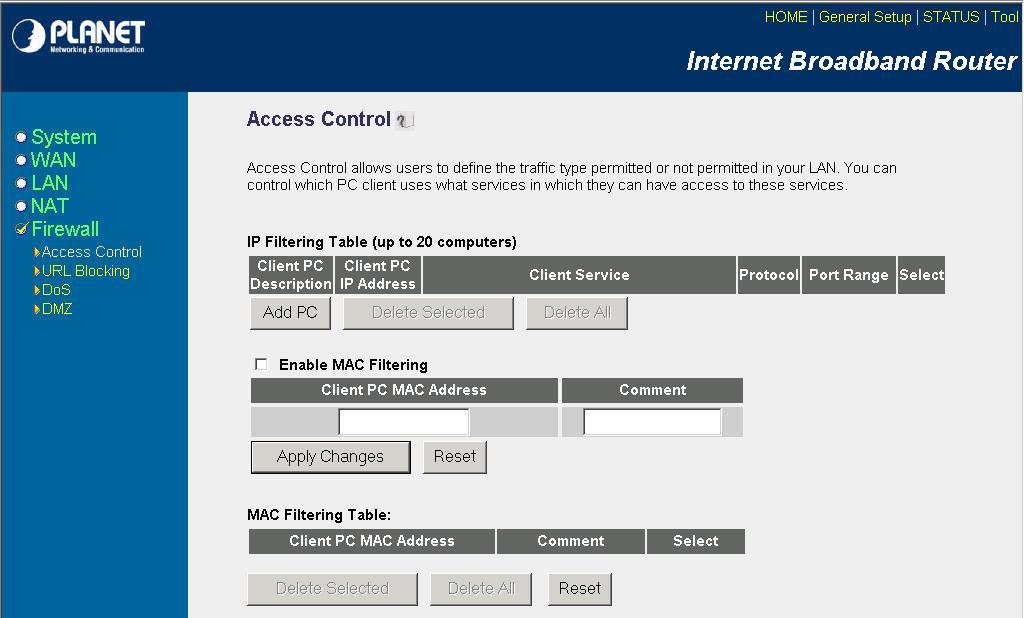 3.5.1 Access Control If you want to restrict users from accessing certain Internet applications/services (e.g. Internet websites, email, FTP etc.), then this is the place to set that configuration.
