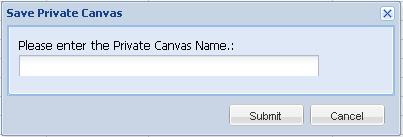 Unified Command and Control - Real Time Reporting (UCC RTR) Section 4 2. Enter a name for the Private Canvas and click Submit. You cannot rename a Private Canvas file.