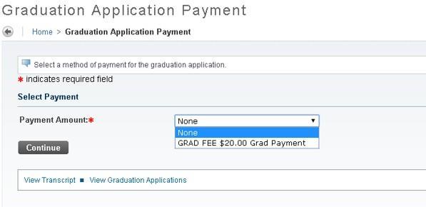 Select your Payment Amount. The Grad Fee is $20.00. After the application deadline there is an additional $20.00 late fee per application.