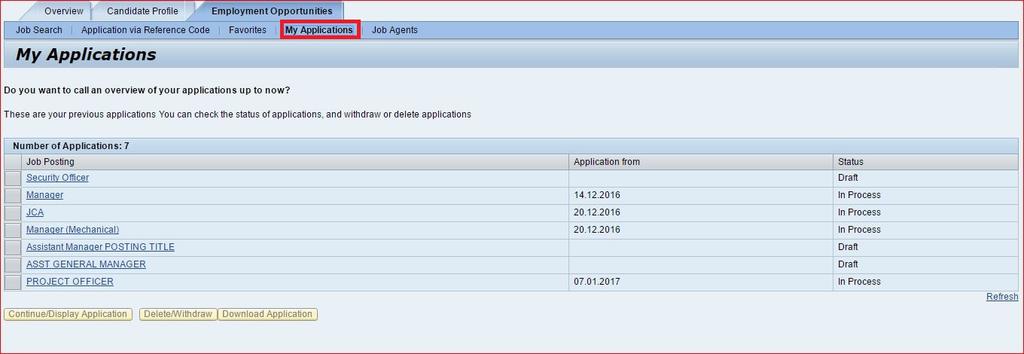HOW TO DELETE/WITHDRAW AN APPLICATION Open your Employment opportunities Tab. Click on link My Applications. The My Applications window is displayed.