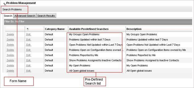 Problem Management - Functions Search Problems Clicking on this link takes you to a Search Request Page where you will be able to view a list of Pre-defined Search Options that have been made