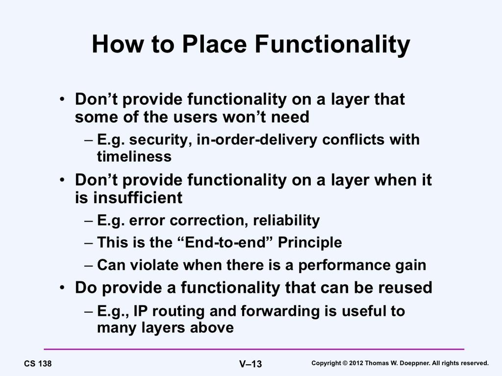 These are at best guidelines. It is interesting to note that the first and the second want to push functionality to higher layers, while the third wants to push functionality to lower layers.