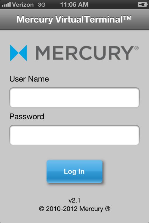 Login and configuration: To login, enter your MercuryView User Name and Password. If you don t know your MercuryView User Name and Password, contact Mercury support at 800-846-4472.