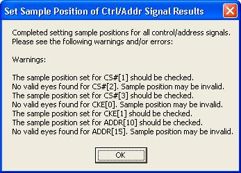 Using the DDR Setup Assistant 3 Step - Set Sample Positions of Ctrl/Addr Signals (not applicable to U4154A Logic Analyzer) In this step, the DDR Setup Assistant runs the logic analyzer Thresholds and