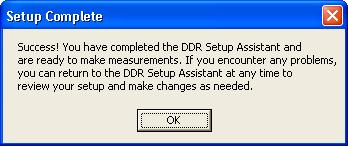 3 Using the DDR Setup Assistant Setup Complete After clicking Step Completed --> in the last step of the DDR Setup Assistant, you get a Setup Complete message.