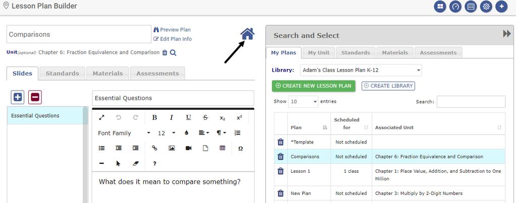 RETURN TO THE LESSON PLAN BUILDER PAGE Once all desired lesson plans have been added, the user may close out of the lesson plan window by clicking on the home icon.