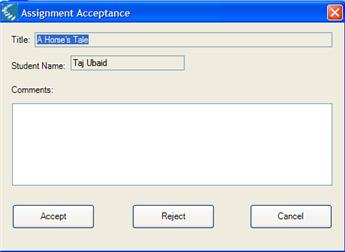 Teacher Assignment Tasks 3. In the Assignment Acceptance dialog, click, Accept, Reject, or Cancel.