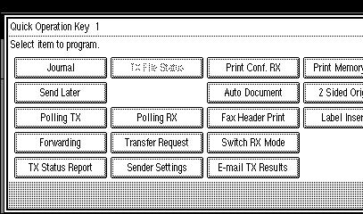 Accessing User Tools (Facsimile Features) A Select the Quick Operation Key you want to program. B Select the function you want to program to the Quick Operation Key.