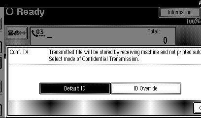 Confidential Transmission Confidential Transmission If you want to limit who views your document, use this function.