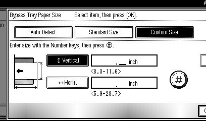 Administrator Setting 9 D Make sure that [Vertical] is selected. E Enter the vertical size of the paper using the number keys, and then press [#]. You can specify a vertical size from 210 mm (8.