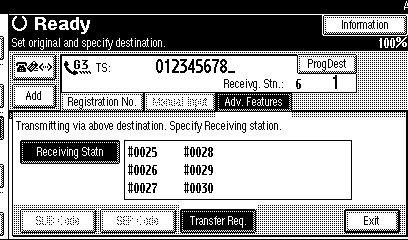 Advanced Features Destination List A Select [q Quick Dial]. B Enter the registration number of the destination list where the Receiving Station is stored.