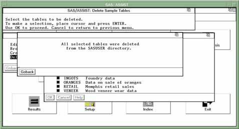 24 Frequently Used SAS/ASSIST Operations Chapter 2 4 Select OK. A message appears that indicates that the selected tables were deleted. Display 2.