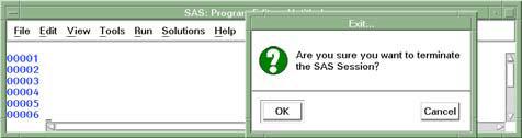 30 Exiting SAS Chapter 2 Display 2.21 SAS Exit Prompt When Using the Menu Bar Select OK to exit SAS.