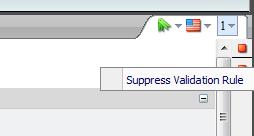 2. In the validation bar, to the right of the editing pane, right click the validation icon and then click Suppress Validation Rule. 3.