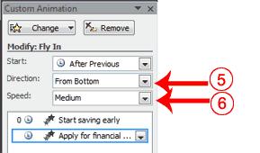 5. Click the down arrow next to the Direction field and then select From Bottom. 6. Click the down arrow next to the Speed field and then select Medium.