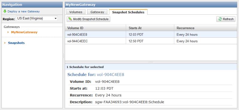 Creating an Adhoc Snapshot 3. Select a volume. The AWS Storage Gateway console shows the snapshot schedule details for this volume. 4. Click Modify Snapshot Schedule. 5.