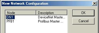 When you select New, a dialog box will open asking whether you wish to create a master configuration for DeviceNet (DN1) or Profibus (PFB1). Choose DN1 for DeviceNet.