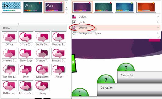 Customizing Presentations More arrow and click Effects and select an effect (in PowerPoint 2007/2010, these options are in the Themes group).