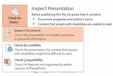 Sharing and Securing a Presentation 2. Select Check for Issues, and then select Inspect Document. 3.