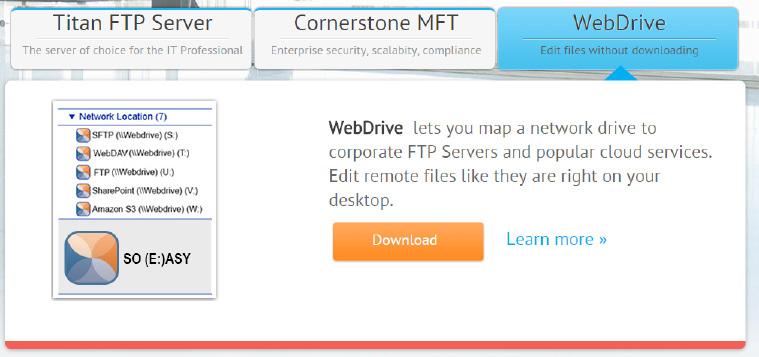 and edit content on an as-needed basis. WebDrive also works with Cornerstone MFT Server to reduce the risk of network intrusion.
