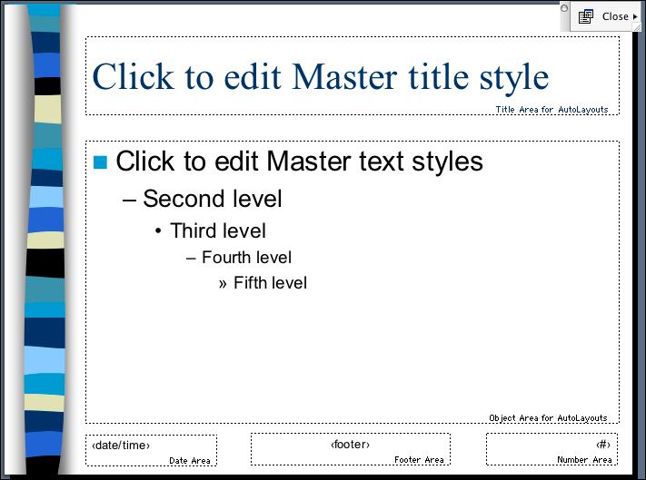 presentation, you should use the Slide Master. 1. Open the slide master: a. Select View from the toolbar. b.