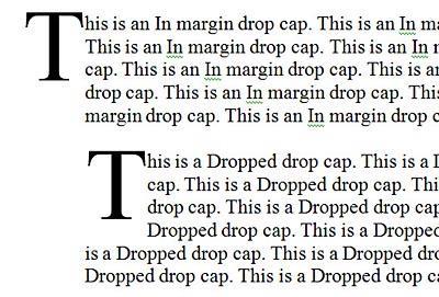 Insert Drop Caps Into Documents The Drop Cap command increases the size of the first letter of a paragraph and then reinserts the letter so that it aligns with the first line of text.