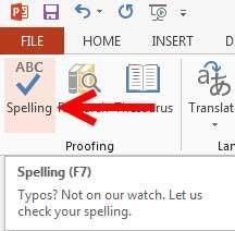 Spell Check Click the REVIEW tab. Click the Spelling button.